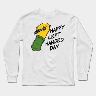 Happy Left Handed Day! Long Sleeve T-Shirt